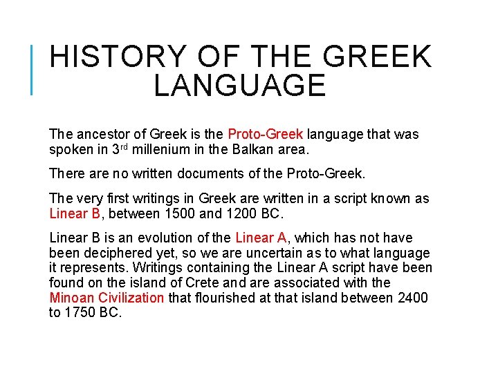 HISTORY OF THE GREEK LANGUAGE The ancestor of Greek is the Proto-Greek language that