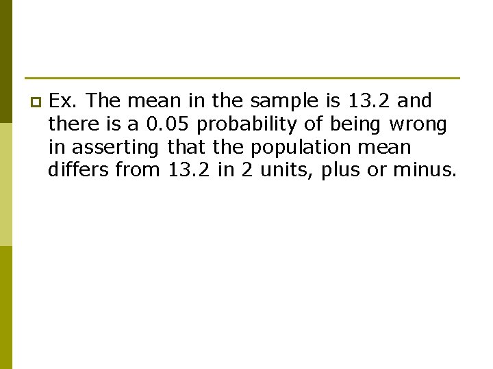 p Ex. The mean in the sample is 13. 2 and there is a