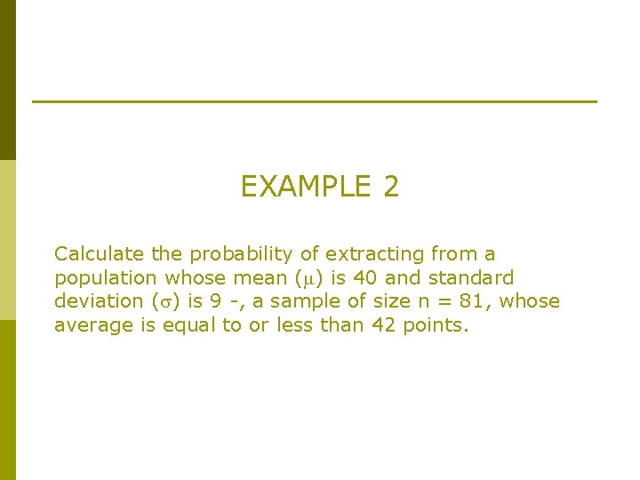 EXAMPLE 2 Calculate the probability of extracting from a population whose mean ( )
