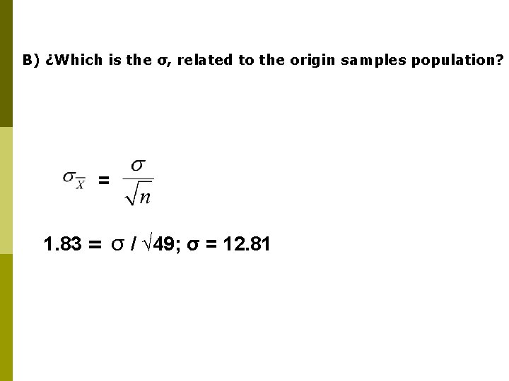 B) ¿Which is the σ, related to the origin samples population? = 1. 83