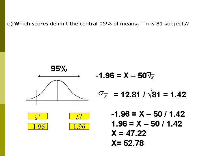 c) Which scores delimit the central 95% of means, if n is 81 subjects?