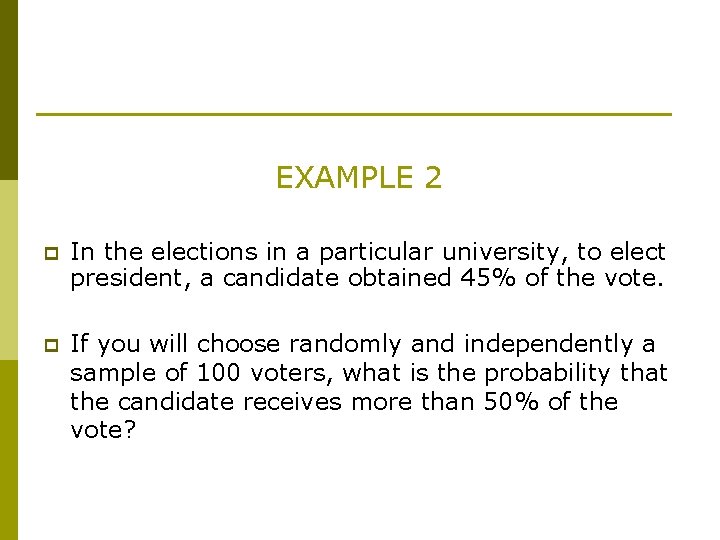 EXAMPLE 2 p In the elections in a particular university, to elect president, a