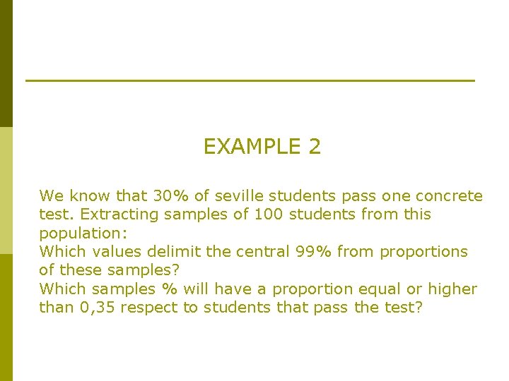 EXAMPLE 2 We know that 30% of seville students pass one concrete test. Extracting