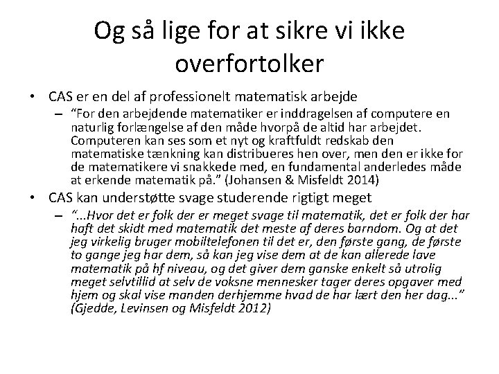 Og så lige for at sikre vi ikke overfortolker • CAS er en del