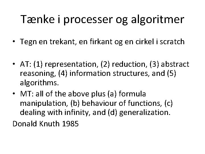 Tænke i processer og algoritmer • Tegn en trekant, en firkant og en cirkel