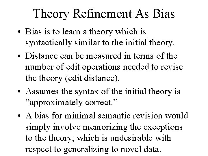 Theory Refinement As Bias • Bias is to learn a theory which is syntactically