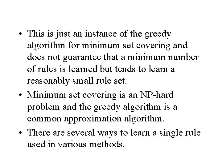  • This is just an instance of the greedy algorithm for minimum set