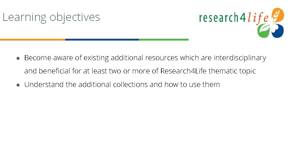 Learning objectives ● Become aware of existing additional resources which are interdisciplinary and beneficial