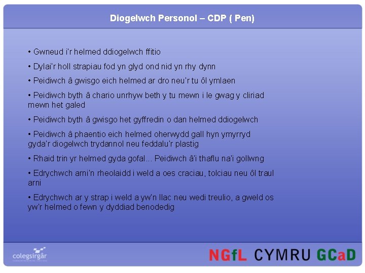 Diogelwch Personol – CDP ( Pen) • Gwneud i’r helmed ddiogelwch ffitio • Dylai’r