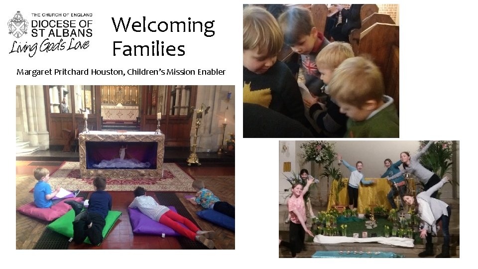 Welcoming Families Margaret Pritchard Houston, Children’s Mission Enabler 