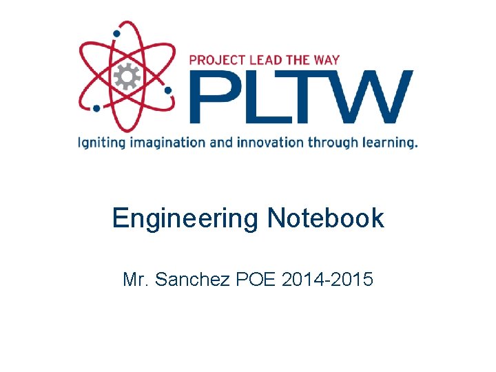 Engineering Notebook Mr. Sanchez POE 2014 -2015 