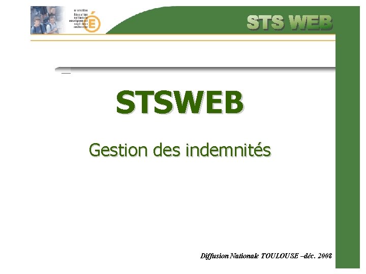 STSWEB Gestion des indemnités Diffusion Nationale TOULOUSE –déc. 2008 