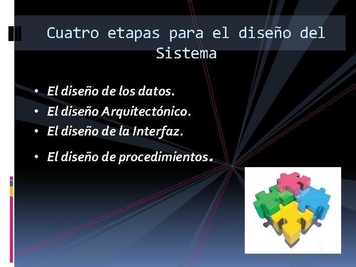 Cuatro etapas para el diseño del Sistema • El diseño de los datos. •