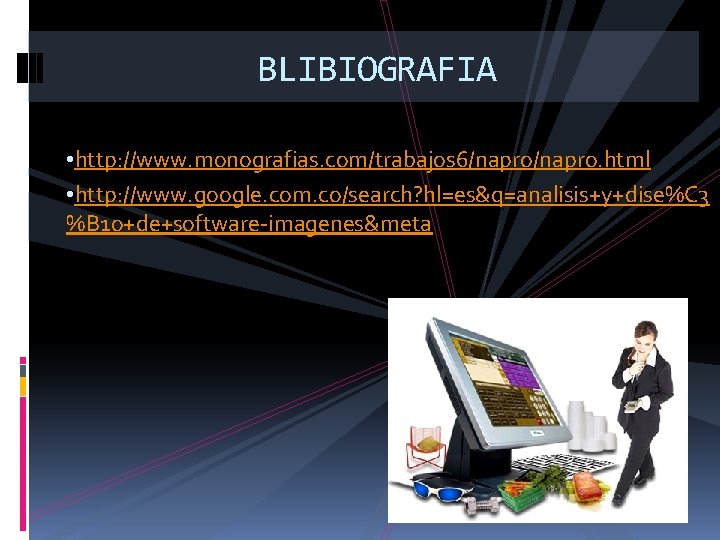 BLIBIOGRAFIA • http: //www. monografias. com/trabajos 6/napro. html • http: //www. google. com. co/search?