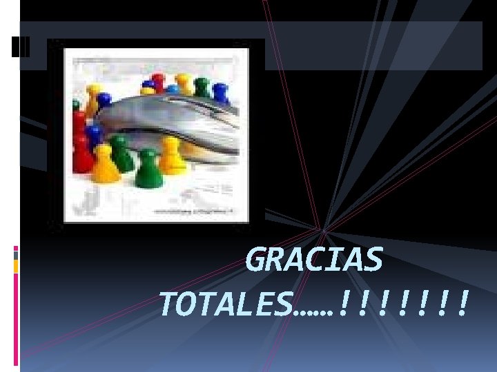 GRACIAS TOTALES……!!!!!!! 