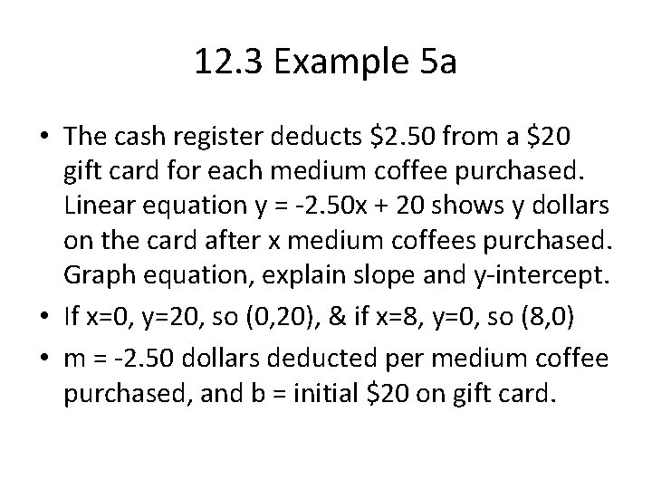 12. 3 Example 5 a • The cash register deducts $2. 50 from a