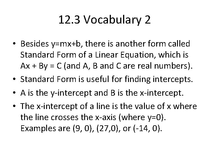 12. 3 Vocabulary 2 • Besides y=mx+b, there is another form called Standard Form