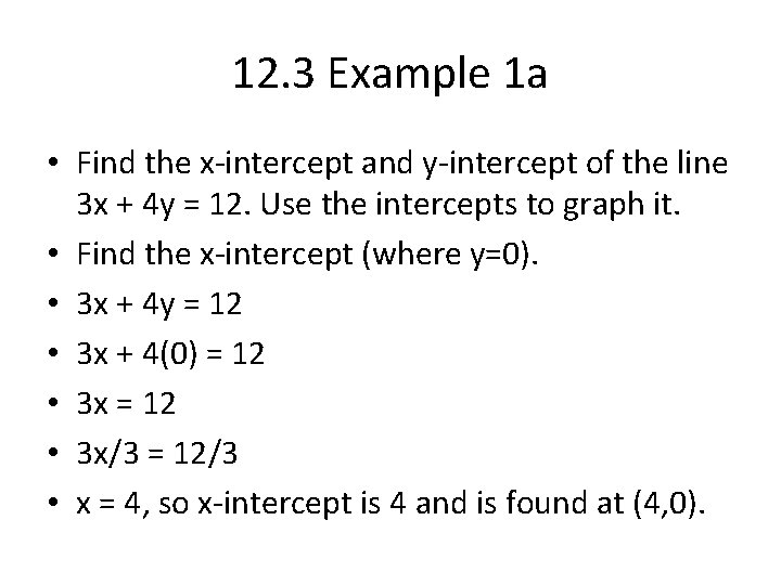 12. 3 Example 1 a • Find the x-intercept and y-intercept of the line