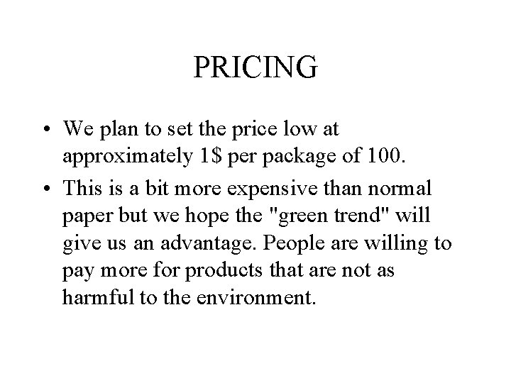 PRICING • We plan to set the price low at approximately 1$ per package