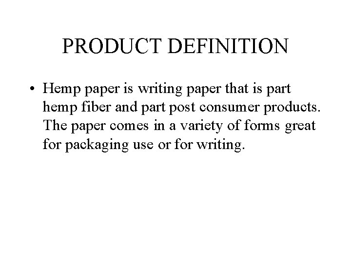 PRODUCT DEFINITION • Hemp paper is writing paper that is part hemp fiber and