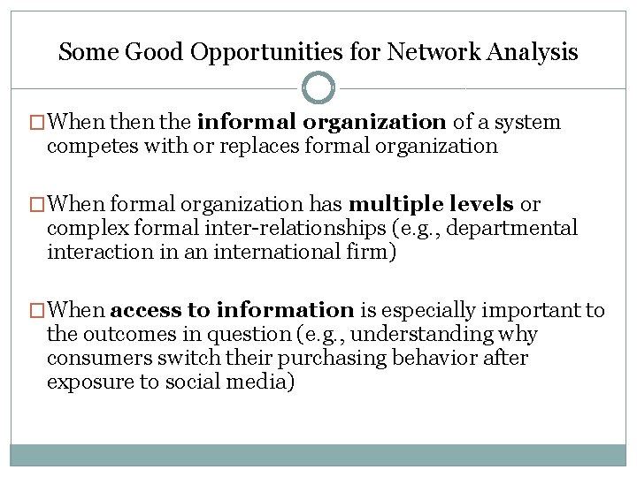 Some Good Opportunities for Network Analysis �When the informal organization of a system competes
