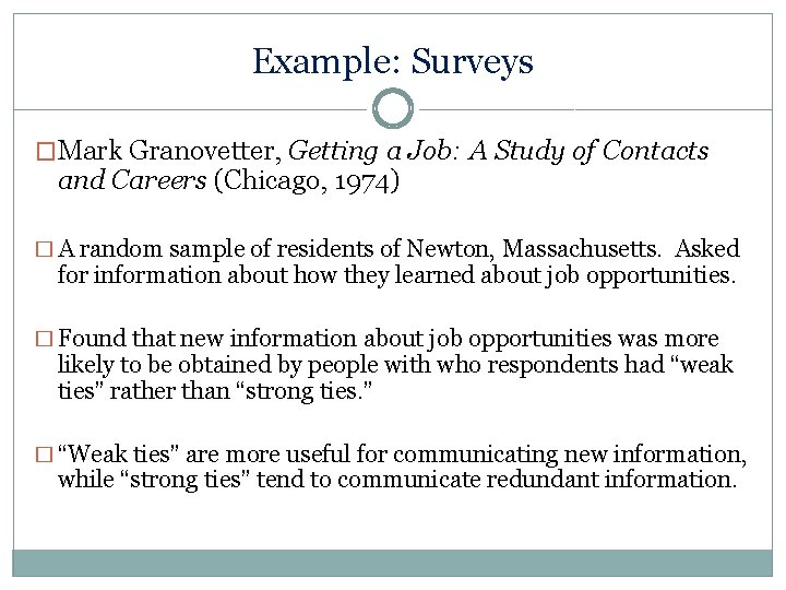 Example: Surveys �Mark Granovetter, Getting a Job: A Study of Contacts and Careers (Chicago,