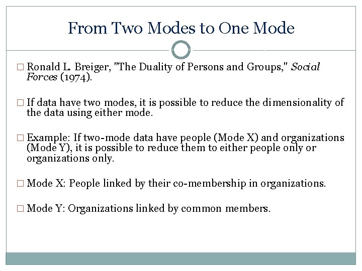 From Two Modes to One Mode � Ronald L. Breiger, "The Duality of Persons