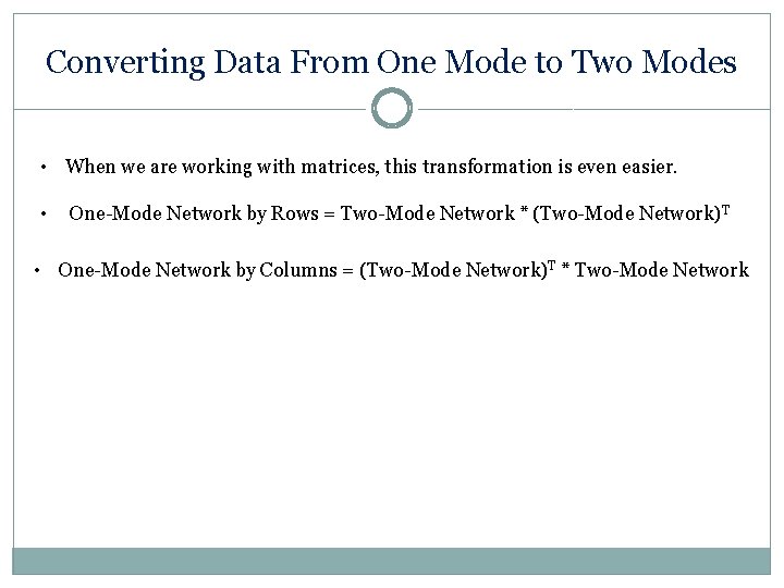 Converting Data From One Mode to Two Modes • When we are working with