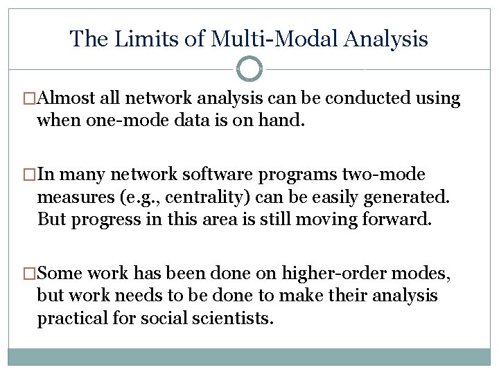 The Limits of Multi-Modal Analysis �Almost all network analysis can be conducted using when