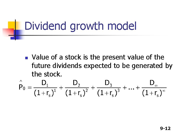 Dividend growth model n Value of a stock is the present value of the