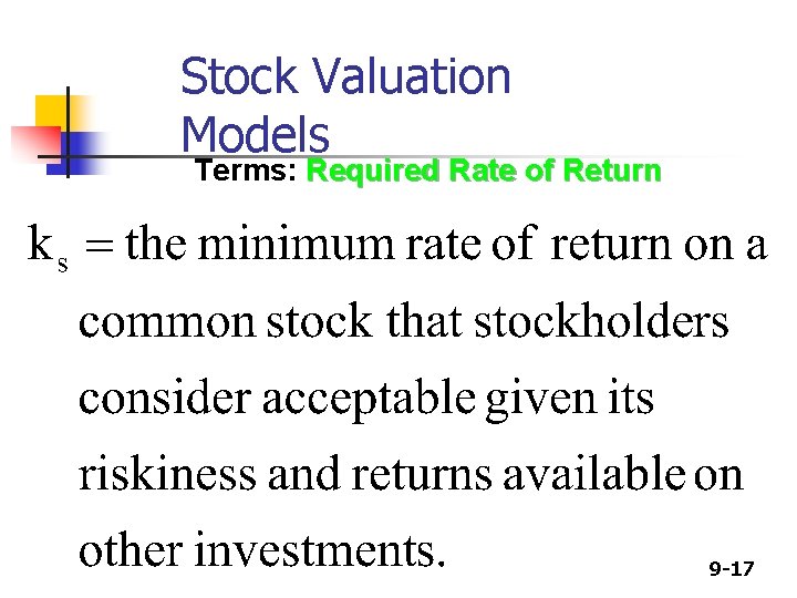 Stock Valuation Models Terms: Required Rate of Return 9 -17 