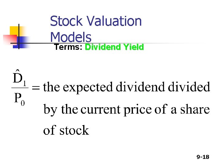 Stock Valuation Models Terms: Dividend Yield 9 -18 