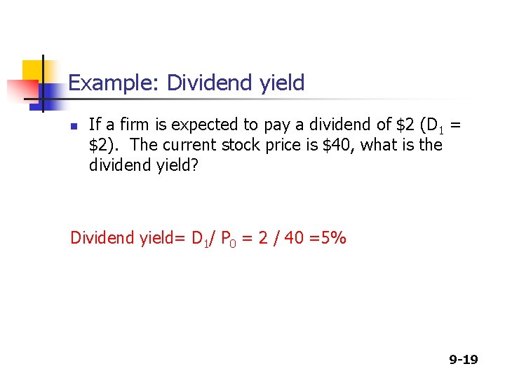 Example: Dividend yield n If a firm is expected to pay a dividend of