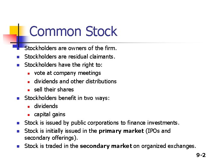 Common Stock n n n n Stockholders are owners of the firm. Stockholders are