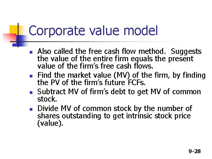 Corporate value model n n Also called the free cash flow method. Suggests the