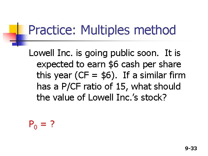 Practice: Multiples method Lowell Inc. is going public soon. It is expected to earn