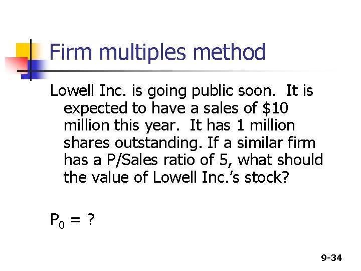 Firm multiples method Lowell Inc. is going public soon. It is expected to have