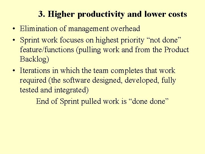 3. Higher productivity and lower costs • Elimination of management overhead • Sprint work