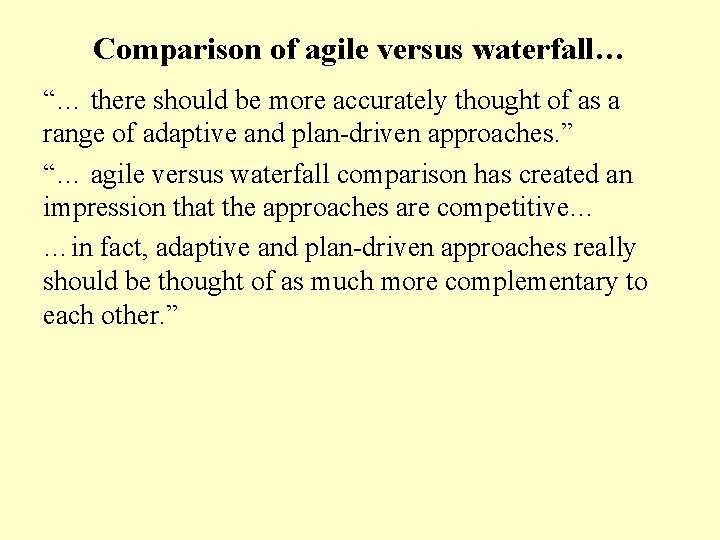 Comparison of agile versus waterfall… “… there should be more accurately thought of as
