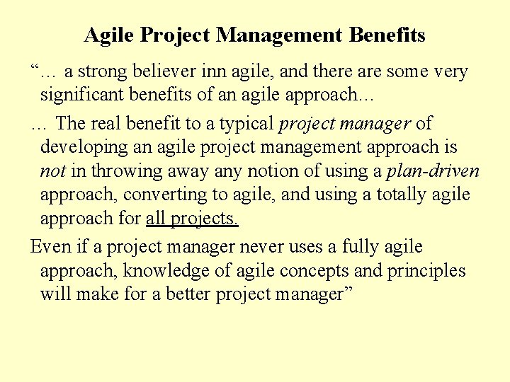 Agile Project Management Benefits “… a strong believer inn agile, and there are some