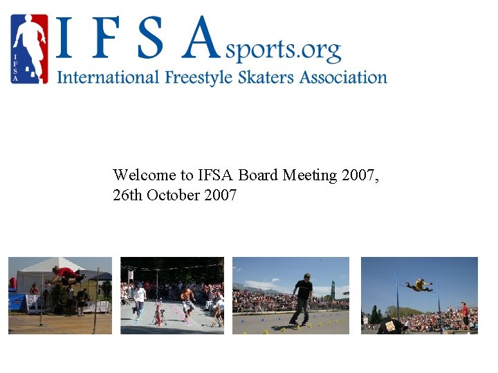 Welcome to IFSA Board Meeting 2007, 26 th October 2007 