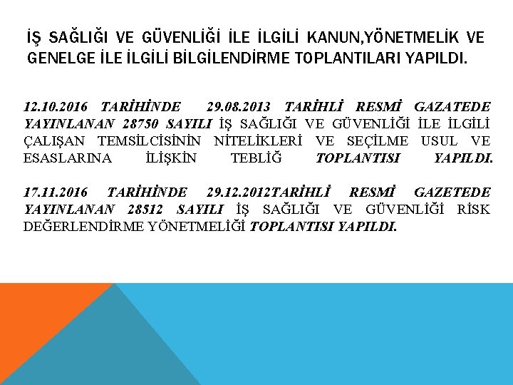 İŞ SAĞLIĞI VE GÜVENLİĞİ İLE İLGİLİ KANUN, YÖNETMELİK VE GENELGE İLGİLİ BİLGİLENDİRME TOPLANTILARI YAPILDI.