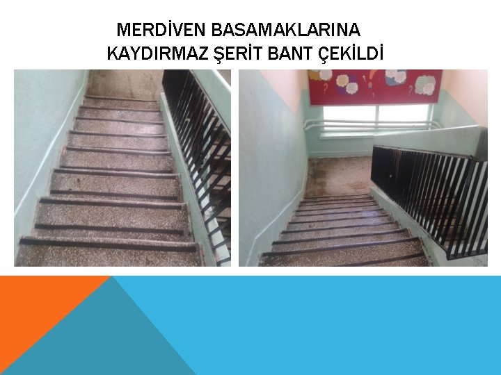 MERDİVEN BASAMAKLARINA KAYDIRMAZ ŞERİT BANT ÇEKİLDİ 