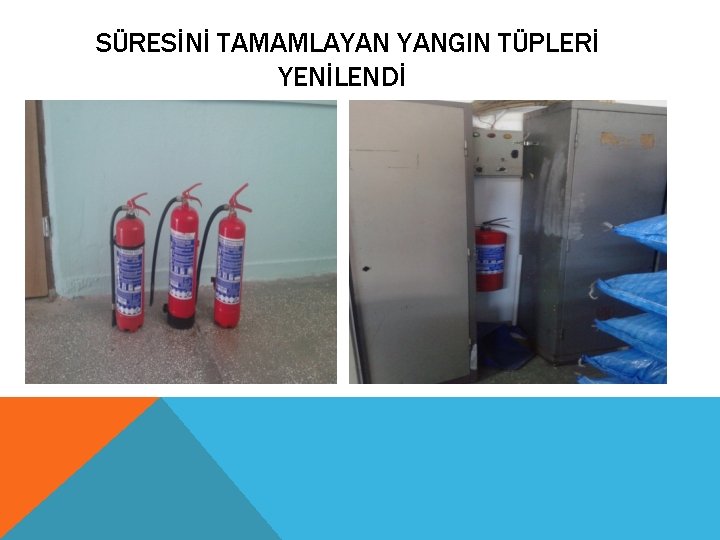 SÜRESİNİ TAMAMLAYAN YANGIN TÜPLERİ YENİLENDİ 