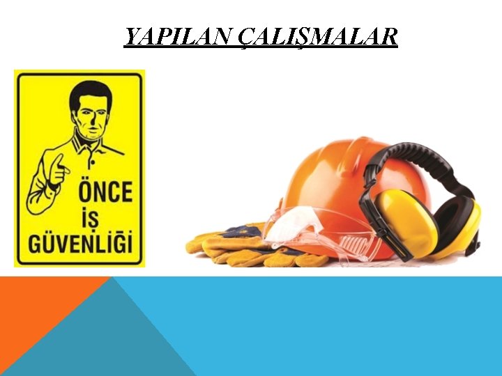 YAPILAN ÇALIŞMALAR 