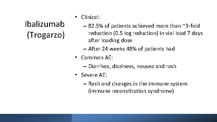 Ibalizumab (Trogarzo) • Clinical: – 82. 5% of patients achieved more than ~3 -fold