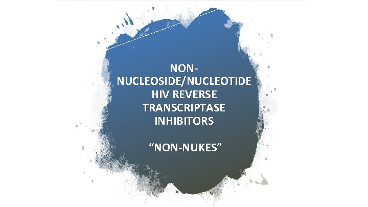 NONNUCLEOSIDE/NUCLEOTIDE HIV REVERSE TRANSCRIPTASE INHIBITORS “NON-NUKES” 