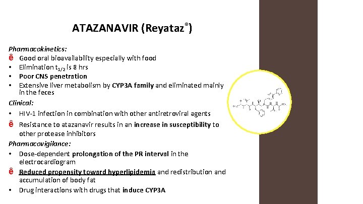 ATAZANAVIR (Reyataz®) Pharmacokinetics: ê Good oral bioavailability especially with food • Elimination t 1/2