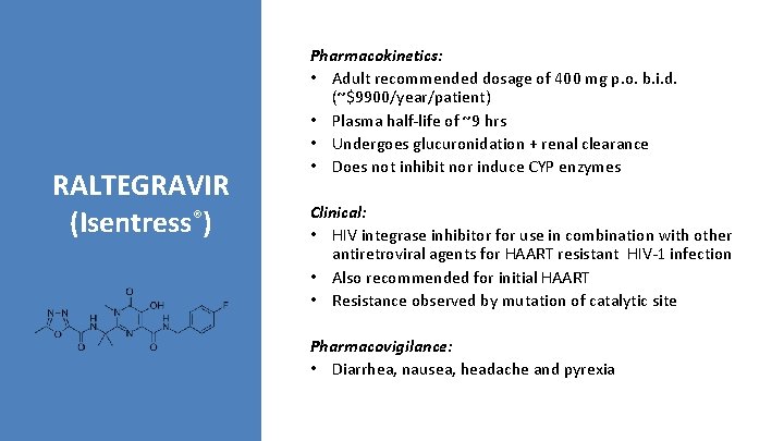 RALTEGRAVIR (Isentress®) Pharmacokinetics: • Adult recommended dosage of 400 mg p. o. b. i.