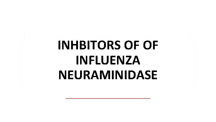 INHBITORS OF OF INFLUENZA NEURAMINIDASE 